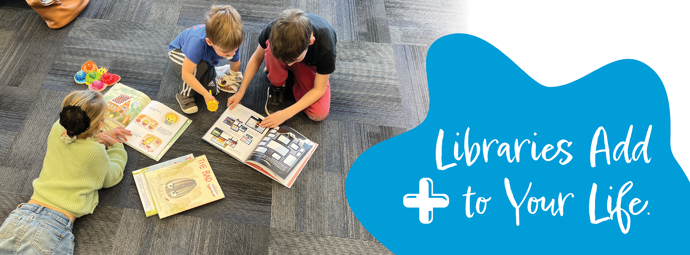 Libraries Add to Your Life